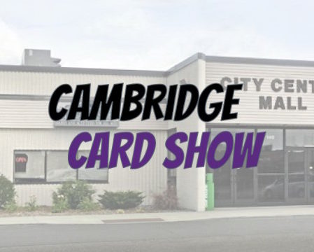 May 25th | Cambridge Card Show
